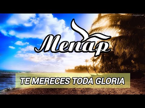 Te mereces toda gloria - menap