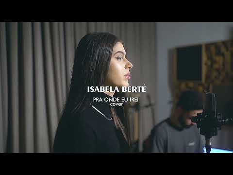 Pra Onde Eu Irei - Morada | Isabela Berté (cover)