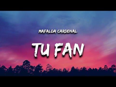 Tu Fan - Mafalda Cardenal (Letra/Lyrics)