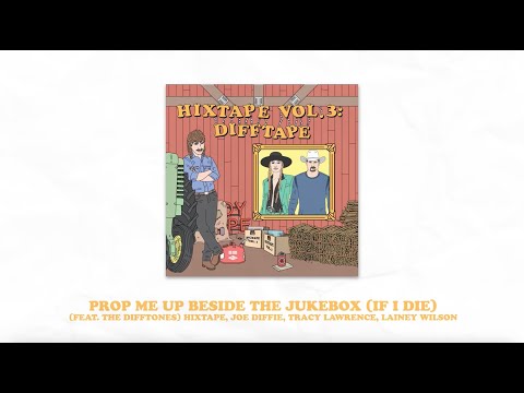 HIXTAPE & Joe Diffie - Prop Me Up Beside The Jukebox (If I Die) (Tracy Lawrence, Lainey Wilson)