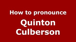 How to pronounce Quinton Culberson