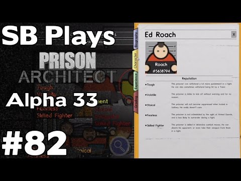 Ed Roach... Almost a Legendary Prisoner - SB Plays Prison Architect (Alpha 33) ep82