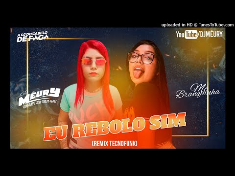Dj Méury e Mc Branquinha - Eu Rebolo Sim (Remix TecnoFunk)