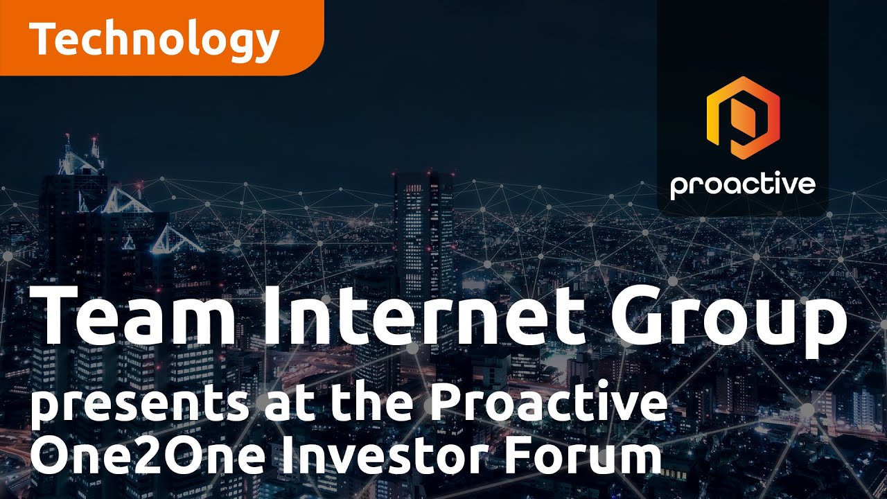 Team Internet Group presents at the Proactive One2One Investor Forum - September 7th 2023