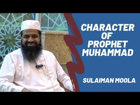 Prophet Muhammad ﷺ Exhibited the Best Character - Sulaiman Moola