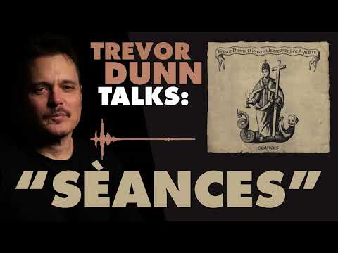 Trevor Dunn Talks About His New Album: Séances (2022)