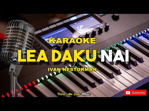 LEA DAKU NAI Karaoke Manggarai Cip. Ivan Nestorman  ( Nada Standar Pria ) - Music By Putra