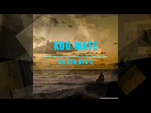 KOU MATE HE OFA ATU