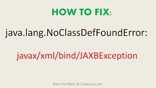 [Solved] How to fix java.lang.NoClassDefFoundError: javax/xml/bind/JAXBException