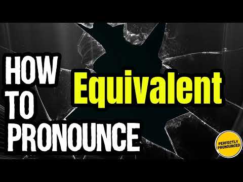 How To Pronounce Equivalent? (CORRECTLY) Meaning & Pronunciation