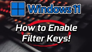 How to Turn On / Off Filter Keys in Windows 11