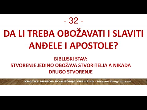 32 POSLEDNJA VREMENA - Da li treba obožavati ili slaviti anđele i apostole? Oni sami daju odgovor!!!