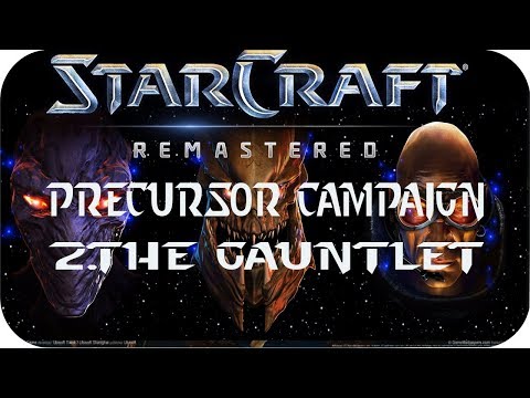 StarCraft: Remastered Precursor Campaign Mission 2 The Gauntlet [Loomings]