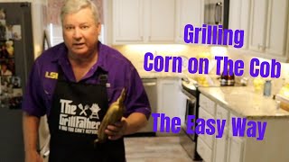 Corn on the Cob - How to Perfectly Cook Grilled Corn on the Cob - Southern Backyard Cooking