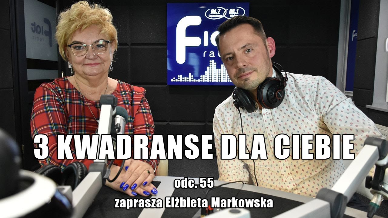 3 KWADRANSE DLA CIEBIE – odc. 55 - zaprasza Elżbieta Markowska