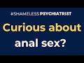 Curious About Anal Sex Shame Less Psychiatrist