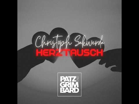 CHRISTOPH SAKWERDA - HERZTAUSCH (PATZ UND GRIMBARD TEKKNO REMIX)