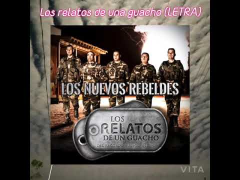 Los relatos de un guacho Los Nuevos Rebeldes (LETRA)