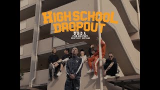 DADA - &quot; High School Dropout &quot; (Official Music Video)