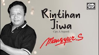 Download lagu Rintihan Jiwa - Mansyur S. | mp3 Download lagu Rintihan Jiwa - Mansyur S. | mp3