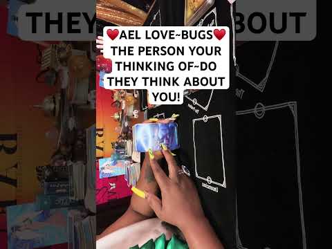 ♥️AEL LOVE~BUGS♥️ THE PERSON YOUR THINKING OF~DO THEY THINK ABOUT YOU!