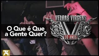 Velhas Virgens - O Que é Que a Gente Quer? (30 Anos: Ao Vivo no Love Story) [Vídeo Oficial]