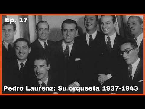 Ep 17 Pedro Laurenz: Su orquesta 1937-1943 - El Patio y La Luna