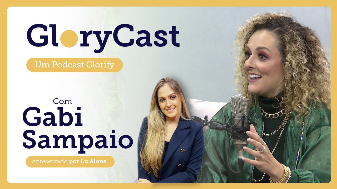 Podcast com Gabi Sampaio || GloryCast #23
