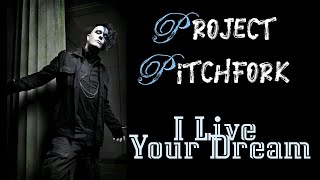 Project Pitchfork - I Live Your Dream