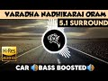 Varadha Nadhikarai Oram 5 1 Surround Bass Boosted Sub Bass By THARMi2005