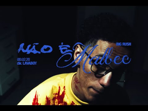 BIG RUSH - NÃO É MALBEC (Dir. Lava Boy)