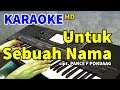 UNTUK SEBUAH NAMA - Pance F Pondaag | KARAOKE HD