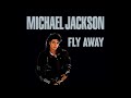 Michael Jackson - Fly Away (Extended Version) (Audio Quality CDQ)