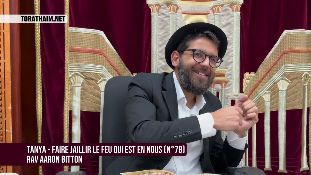 Tanya - Faire jaillir le feu qui est en nous (N°78) Rav Aaron Bitton