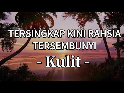 Kulit - Tersingkap Kini Rahsia Tersembunyi || LIRIK