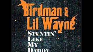 Stuntin' Like My Daddy- Birdman & Lil Wayne
