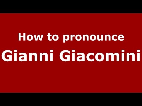How to pronounce Gianni Giacomini (Italian/Italy)  - PronounceNames.com