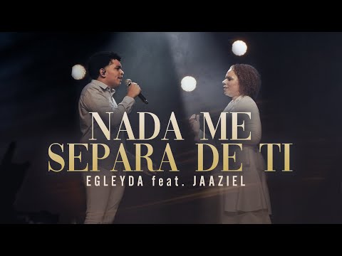 NADA ME SEPARA DE TI | Egleyda feat. Jaaziel  ( @Egleyda )