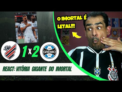 REACT: ATHLÉTICO PARANAENSE 1X2 GRÊMIO / IMORTAL GIGANTE BATE O FURACÃO NA ARENA.