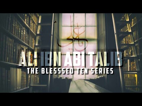 Ali Ibn Abi Talib RA  | Full Version | The Blessed Ten Series 04 @muftimenkofficial