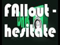 Fallout - Hestitate 