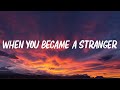 When You Became A Stranger Sad Love Song Lyrics