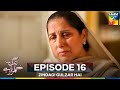 Zindagi Gulzar Hai Episode 16