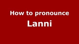 How to pronounce Lanni