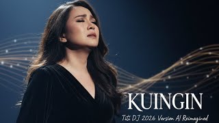 Bikin NAGIH! Titi DJ - KUINGIN (RnB Soul 2026 Version) | AI Reimagined - With Lyrics