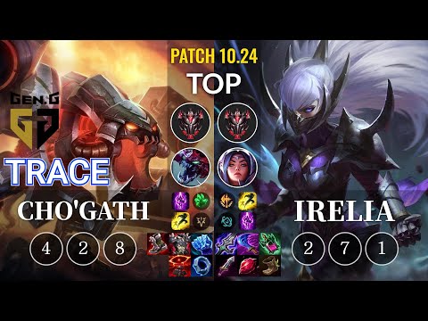 GEN TrAce Cho'Gath vs Irelia Top - KR Patch 10.24