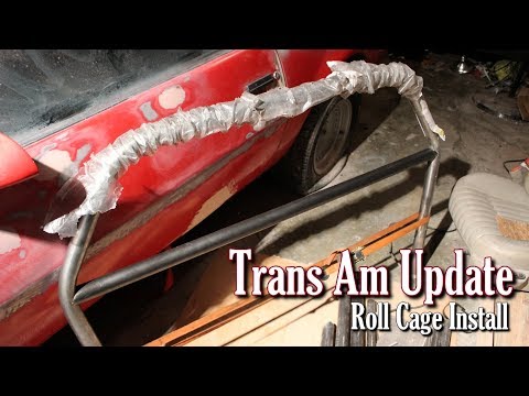 Trans Am Update - Roll Cage Install Begins