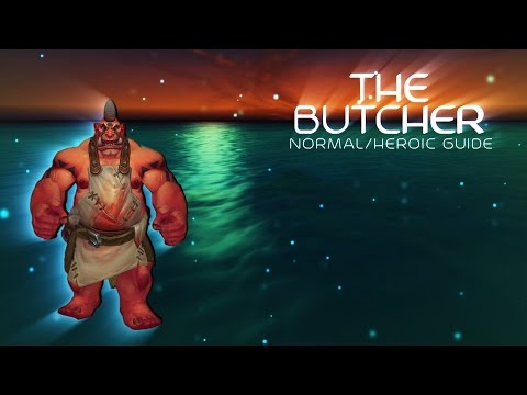 [World of Warcraft] Normal and Heroic Butcher Raid Guide