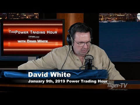 January 9th, Power Trading Hour with David White on TFNN - 2019