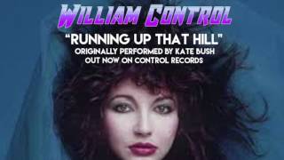 WILLIAM CONTROL - "Running Up That Hill"